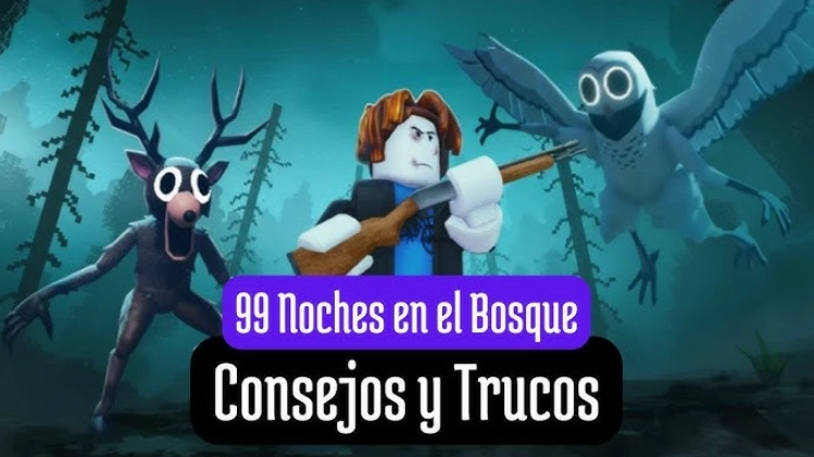 Consejos y trucos de 99 noches en el bosque